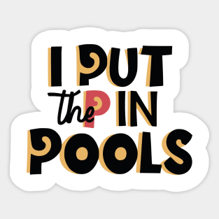 I Put The P In Pools Shirt | Swimming Shirt |  Funny Gift For Him | Funny Meme Shirt T-Shirt | Sticker